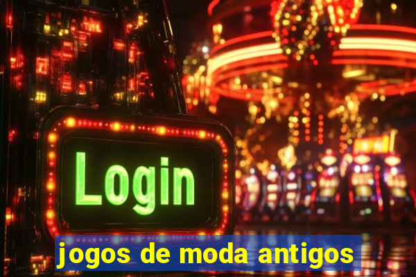 jogos de moda antigos